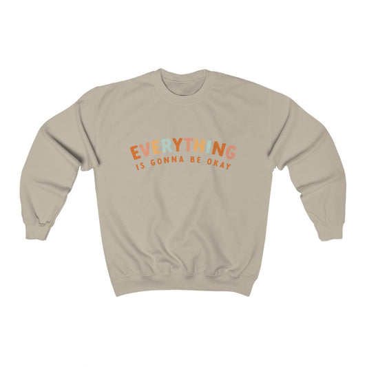 Everything is Gonna Be Okay Sweatshirt