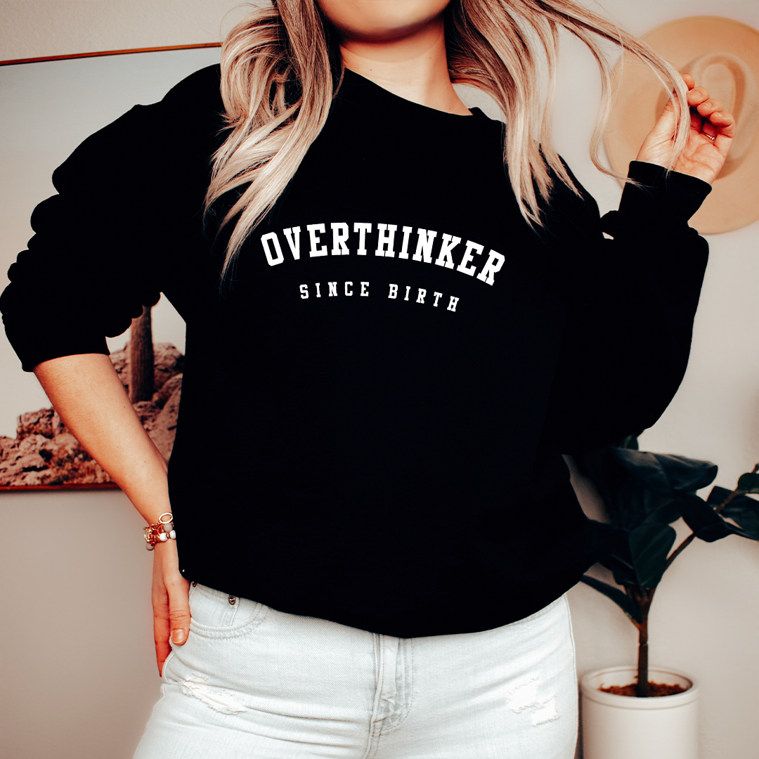 Overthinker Since Birth Sweatshirt